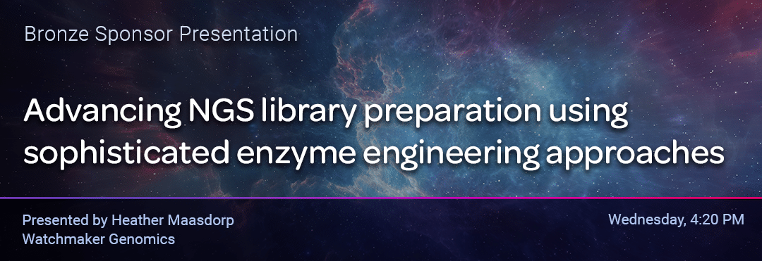 "Advancing NGS library preparation using sophisticated enzyme engineering approaches" at AGBT 2023